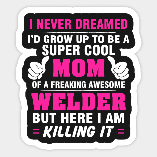 WELDER Mom  – Super Cool Mom Of Freaking Awesome WELDER Sticker by rhettreginald